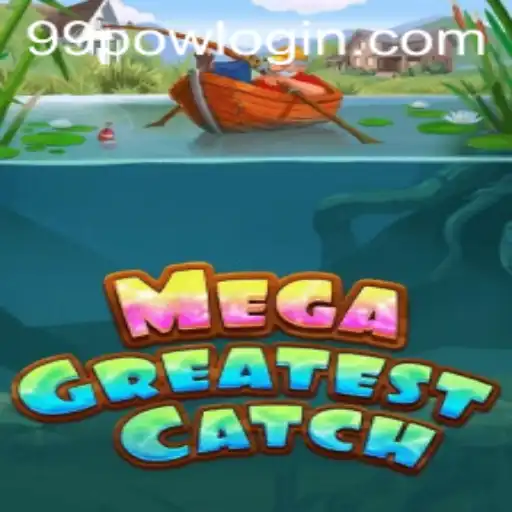 MegaGreatestCatch: A Thrilling Gaming Adventure with a Twist of 99POW